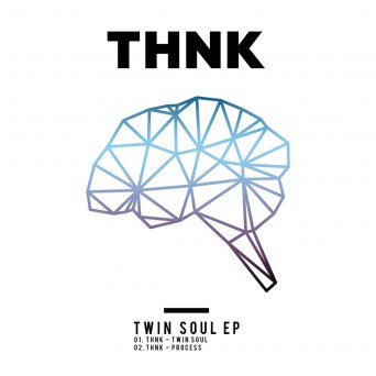 THNK – Twin Soul EP