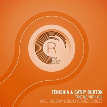 Tenishia & Cathy Burton – Take Me With You (The Remixes)