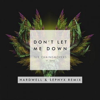 The Chainsmokers feat. Daya – Don’t Let Me Down (Hardwell & Sephyx Remix)