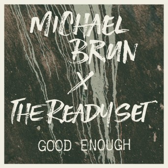 The Ready Set – Good Enough (Michael Brun x The Ready Set)
