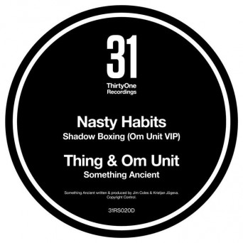 Nasty Habits & Thing & Om Unit – Shadow Boxing (Om Unit VIP) / Something Ancient