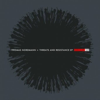 Thomas Nordmann – Threats & Resistance EP