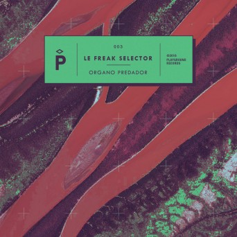 Le Freak Selector – Organo Predador EP