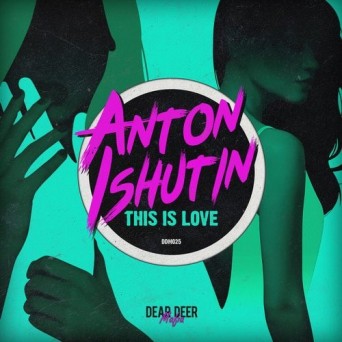 Anton Ishutin – This Is Love