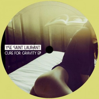 Yse Saint Laur’ant – Cure For Gravity EP