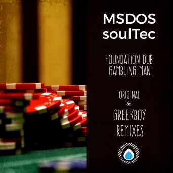 MSDOS & Soultec – Gambling Man / Foundation Dub