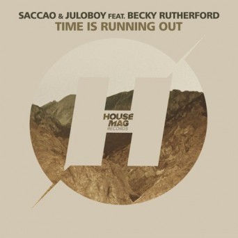Saccao, Juloboy feat. Becky Rutherford – Time Is Running Out