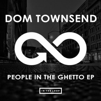 Dom Townsend – People In The Ghetto EP