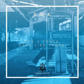 Sek – The V Track \ Days Like These