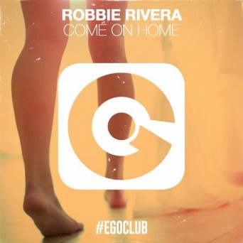 Robbie Rivera – Come On Home