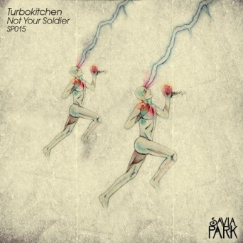 Turbokitchen – Not Your Soldier