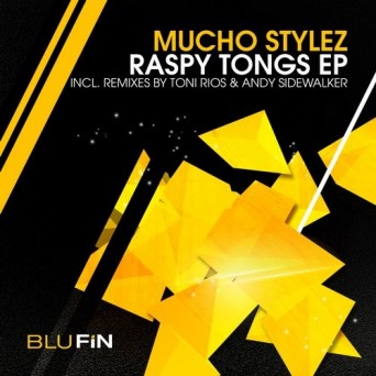 Mucho Stylez – Raspy Tongs