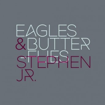 Eagles & Butterflies, Stephen Jr. – Eagles & Butterflies + Stephen Jr.