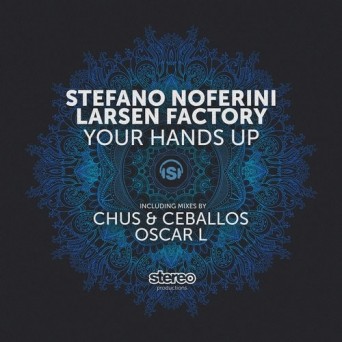 Stefano Noferini, Larsen Factory – Your Hands Up