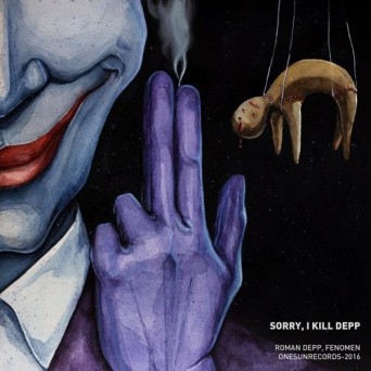 Roman Depp feat Fenomen – Sorry, I Kill Depp