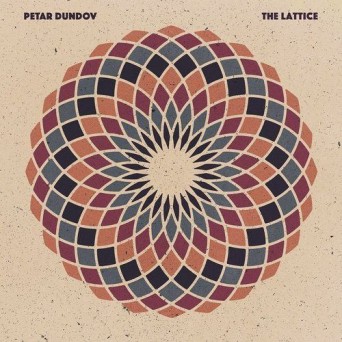 Petar Dundov – The Lattice