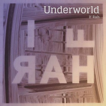 Underworld – If Rah (Remixes)