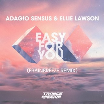 Adagio Sensus & Ellie Lawson – Easy For You (Frainbreeze Remix)