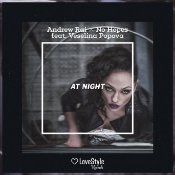 Andrew Rai, No Hopes Feat. Veselina Popova – At Night