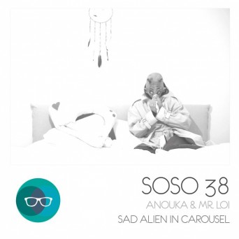 Anouka & Mr Loi – Sad Alien In Carousel