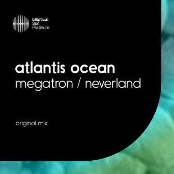 Atlantis Ocean – Megatron EP