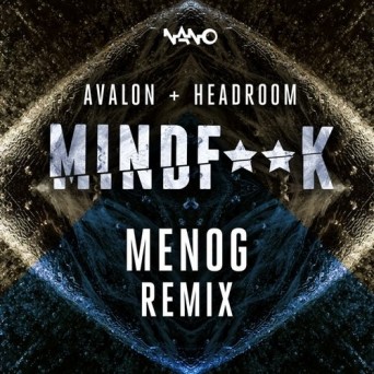 Avalon vs Headroom – Mind Fuck (Menog Remix)
