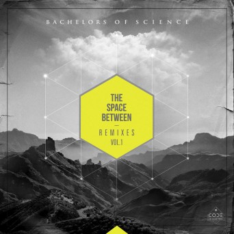 Bachelors of Science – The Space Between (Remixes) Vol 1