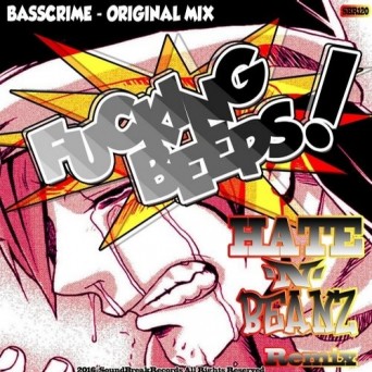 BassCrime – Fucking Beeps (Hate N Beanz Remix)