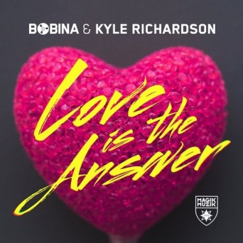 Bobina & Kyle Richardson – Love Is the Answer