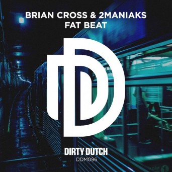Brian Cross & 2Maniaks – Fat Beat