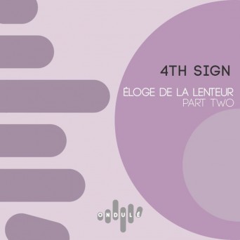 4th Sign – Eloge De La Lenteur Part 2