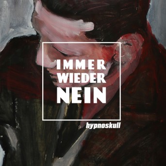 Hypnoskull – Immer Wieder Nein