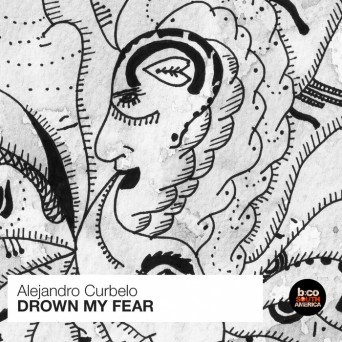 Alejandro Curbelo – Drown My Fear