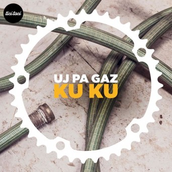 Uj Pa Gaz – KuKu