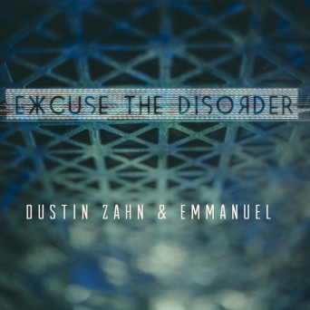Emmanuel & Dustin Zahn – Excuse The Disorder