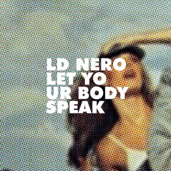 LD Nero – Let Your Body Speak