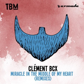 Clément Bcx – Miracle In The Middle Of My Heart (Remixes)