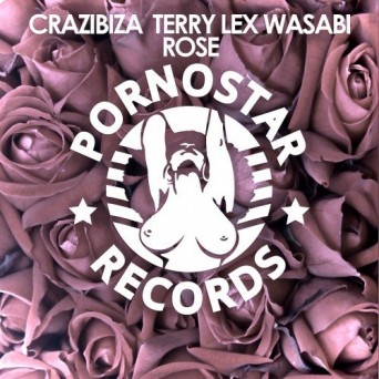 Crazibiza & Terry Lex & Wasabi – Rose