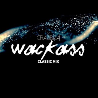 Crazibiza – Wackass (Classic Mix)