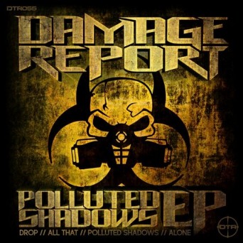 Damage Report – Polluted Shadows EP