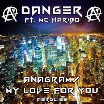 Danger feat. MC Haribo – Anagram / My Love For You