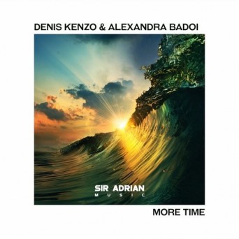 Denis Kenzo & Alexandra Badoi – More Time