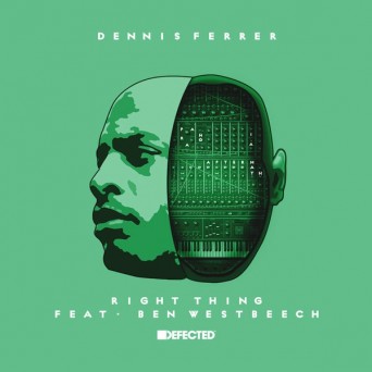 Dennis Ferrer feat. Ben Westbeech – Right Thing
