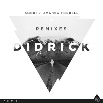 Didrick feat. Amanda Fondell – Smoke (Remixes)