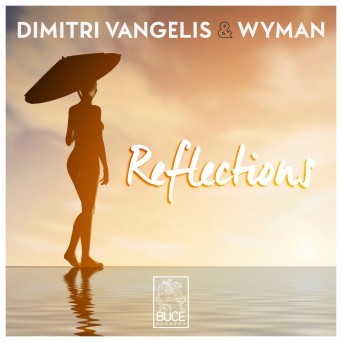 Dimitri Vangelis & Wyman – Reflections