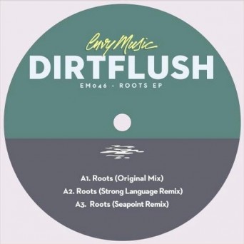 Dirtflush – Roots EP