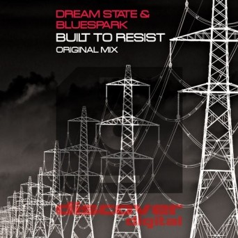 Dream State & Bluespark – Built to Resist