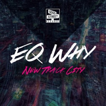 EQ Why – New Track City