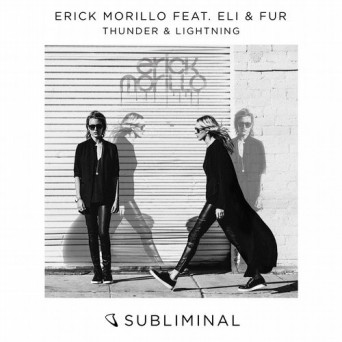 Erick Morillo Feat. Eli & Fur – Thunder & Lightning