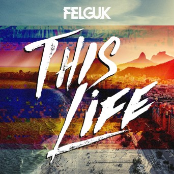 Felguk – This Life